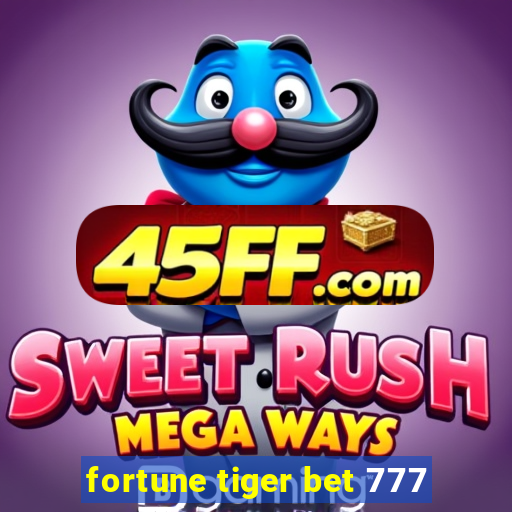fortune tiger bet 777